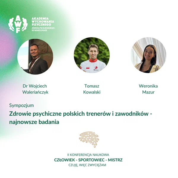 Plakat sympozjum „Zdrowie psychiczne polskich trenerów i zawodników – najnowsze badania” podczas II Konferencji Naukowej „Człowiek – Sportowiec – Mistrz. Czuję, więc zwyciężam” (AWF Warszawa) z portretami prelegentów: dr Wojciech Waleriańczyk, Tomasz Kowalski, Weronika Mazur